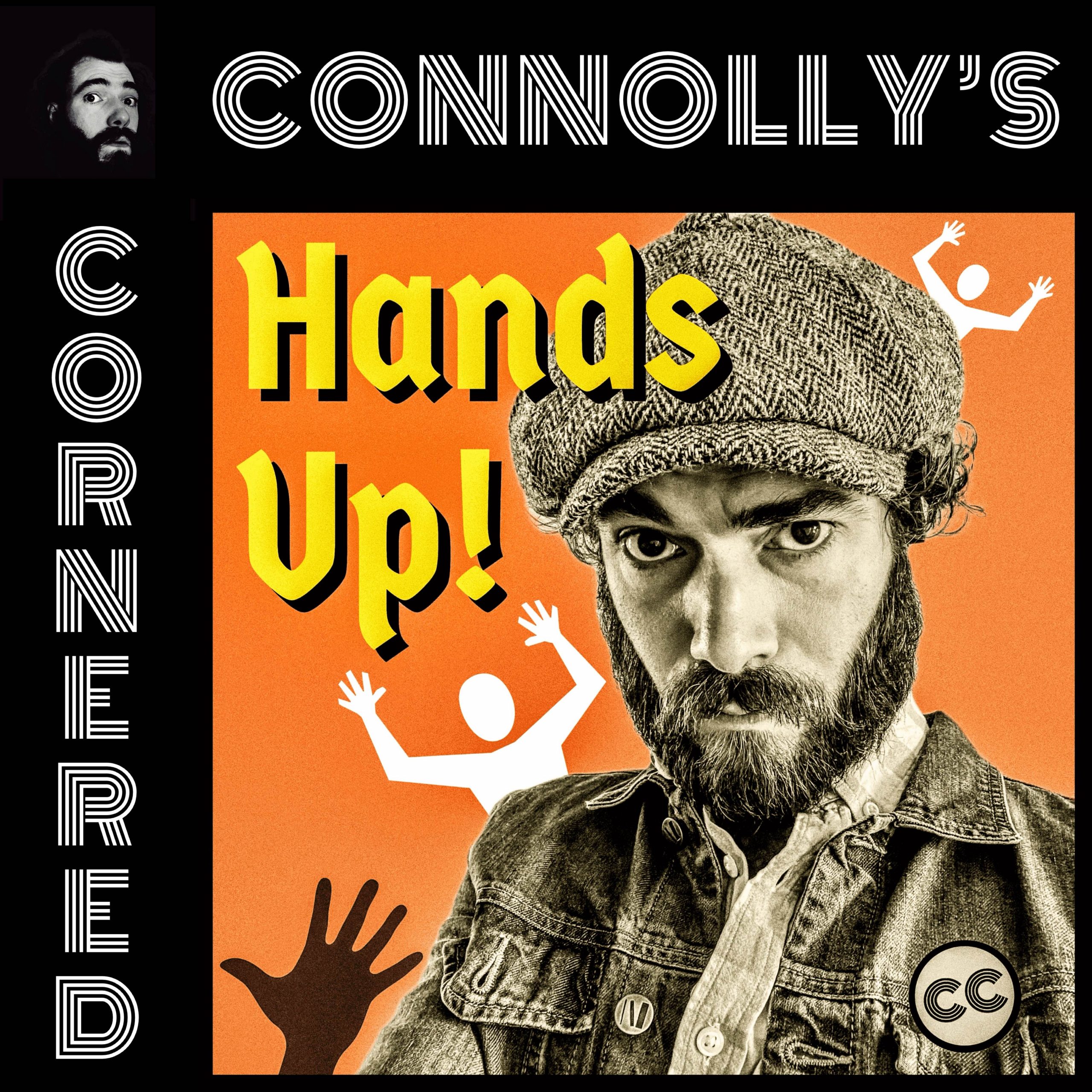 Connolly’s Cornered – This Week: Hands Up! – Charles Connolly