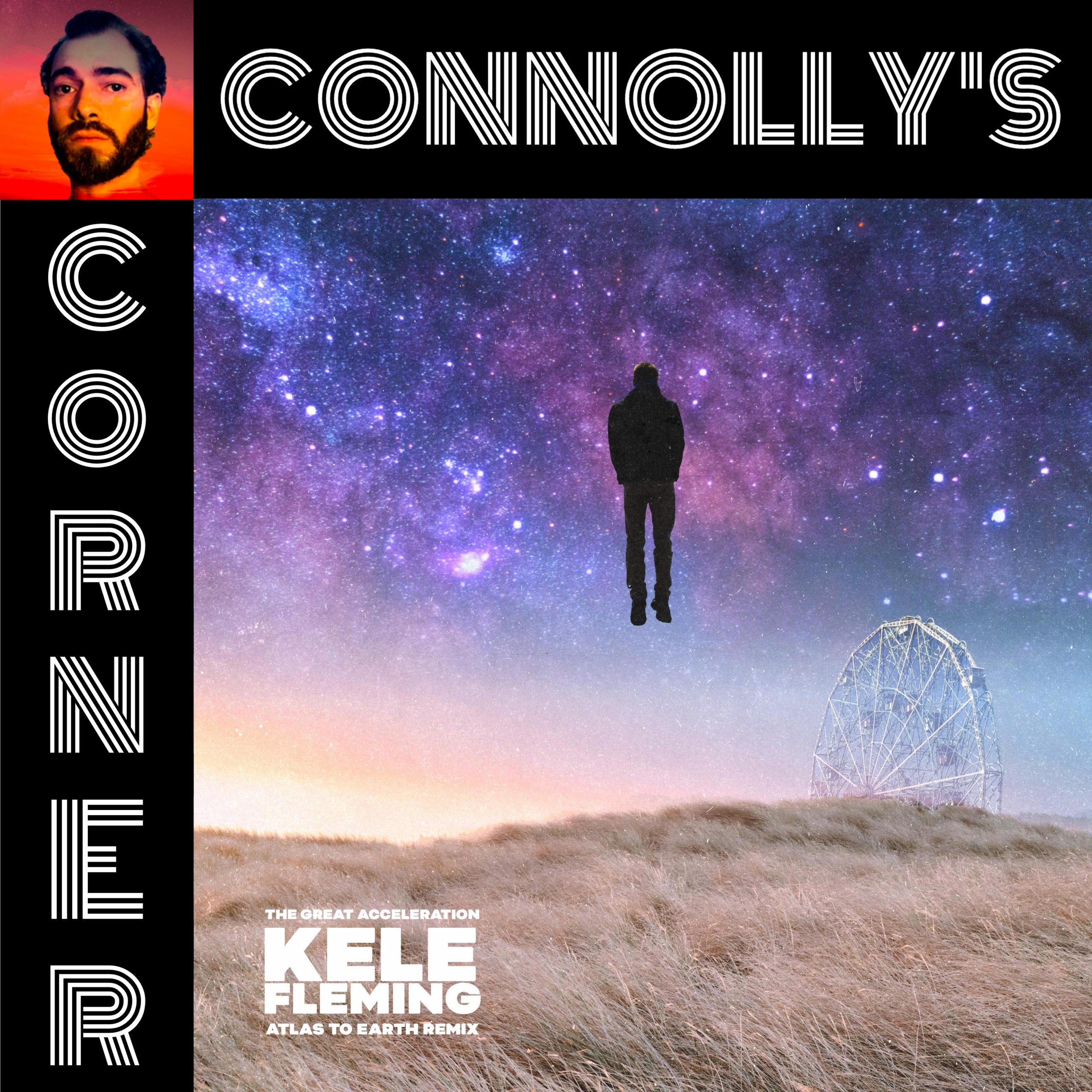 𝗖𝗼𝗻𝗻𝗼𝗹𝗹𝘆’𝘀 𝗖𝗼𝗿𝗻𝗲𝗿 – The Great Acceleration (Remix) – Kele Fleming, Atlas to Earth