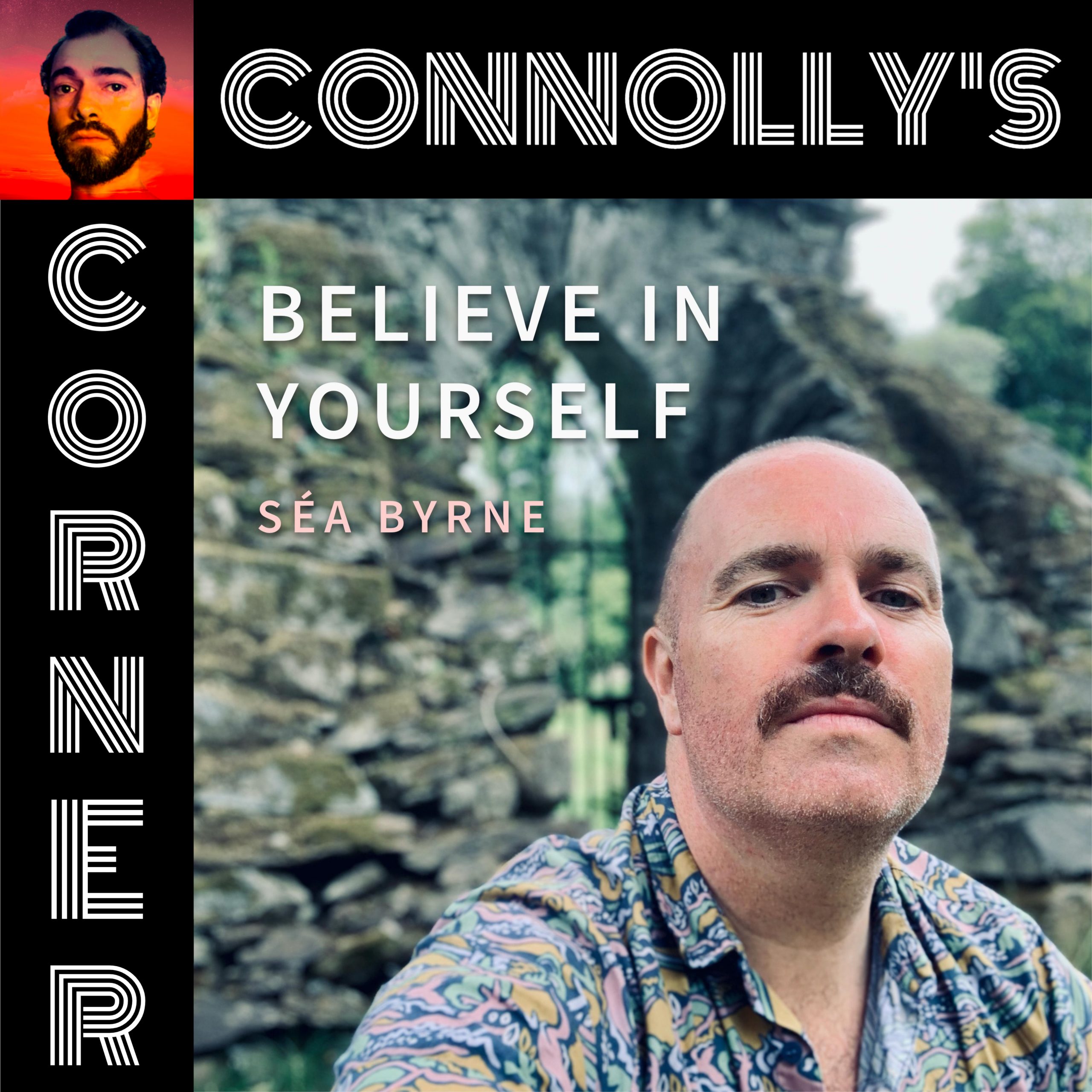 𝗖𝗼𝗻𝗻𝗼𝗹𝗹𝘆’𝘀 𝗖𝗼𝗿𝗻𝗲𝗿 – this week: Believe in Yourself – Séa Byrne