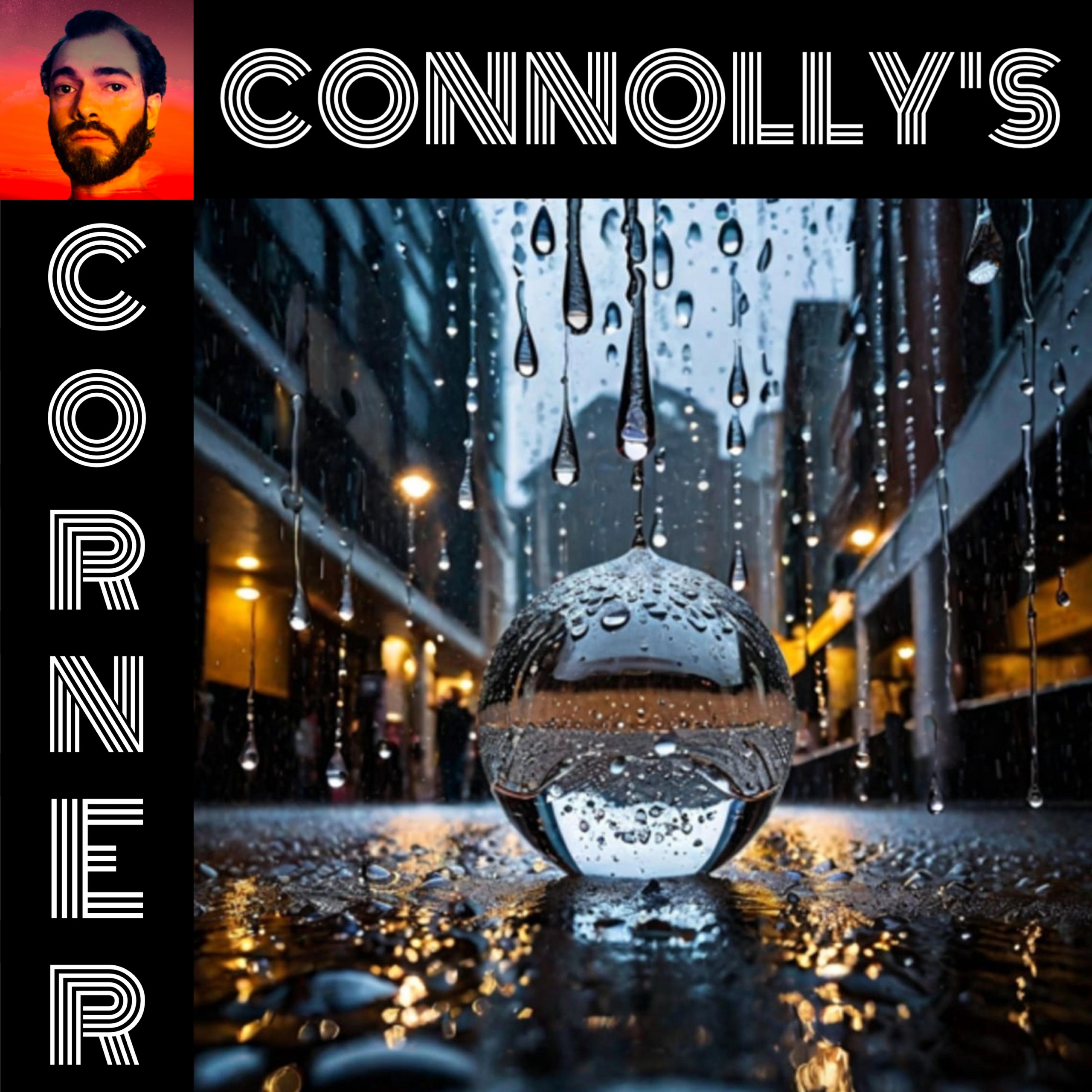 𝗖𝗼𝗻𝗻𝗼𝗹𝗹𝘆’𝘀 𝗖𝗼𝗿𝗻𝗲𝗿 – this week: Between the Drops – Glenn