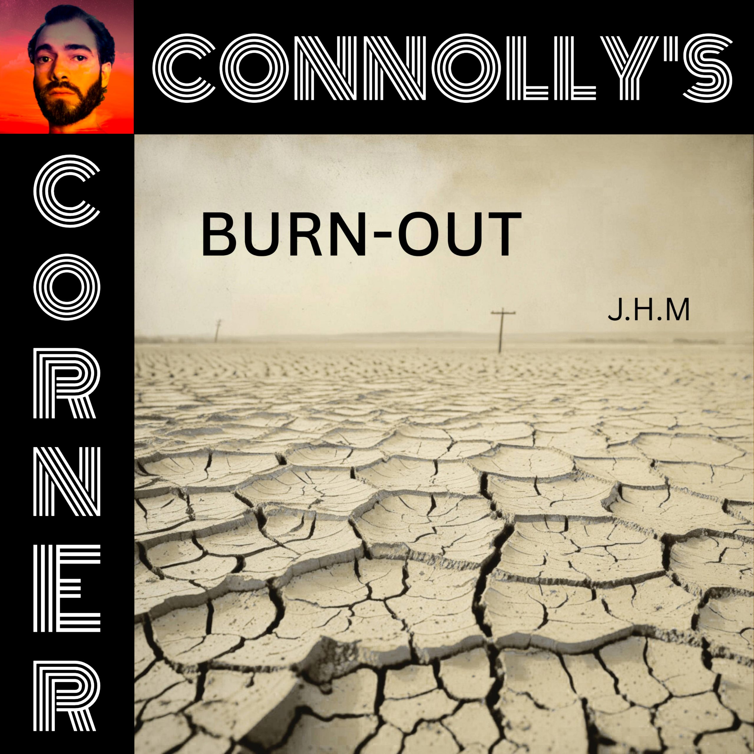 𝗖𝗼𝗻𝗻𝗼𝗹𝗹𝘆’𝘀 𝗖𝗼𝗿𝗻𝗲𝗿 – this week: BURN-OUT – J.H.M