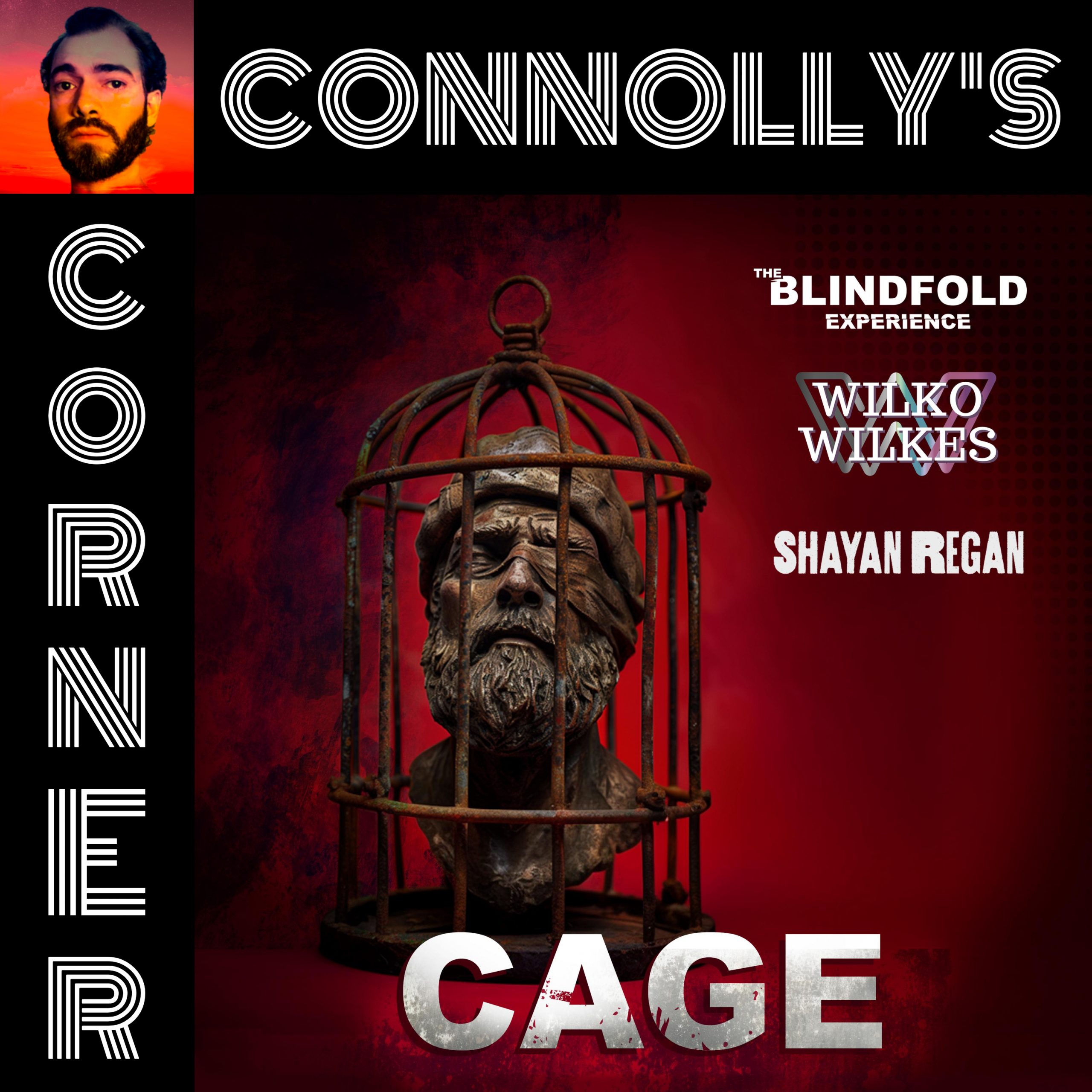 𝗖𝗼𝗻𝗻𝗼𝗹𝗹𝘆’𝘀 𝗖𝗼𝗿𝗻𝗲𝗿 – this week: CAGE – The Blindfold Experience, Wilko Wilkes & Shayan Regan