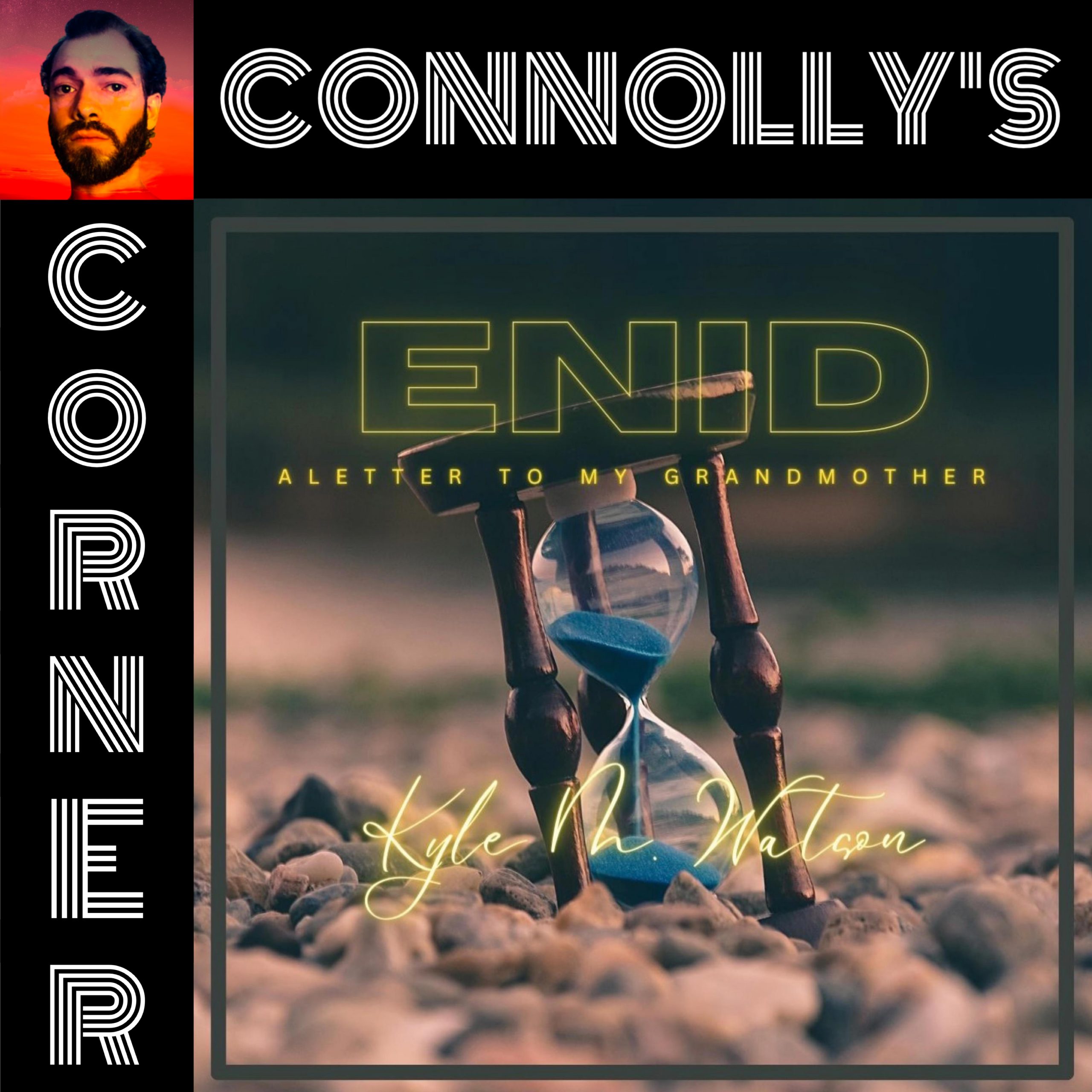 𝗖𝗼𝗻𝗻𝗼𝗹𝗹𝘆’𝘀 𝗖𝗼𝗿𝗻𝗲𝗿 – this week: ENID (A letter to my grandmother) – Kyle M Watson