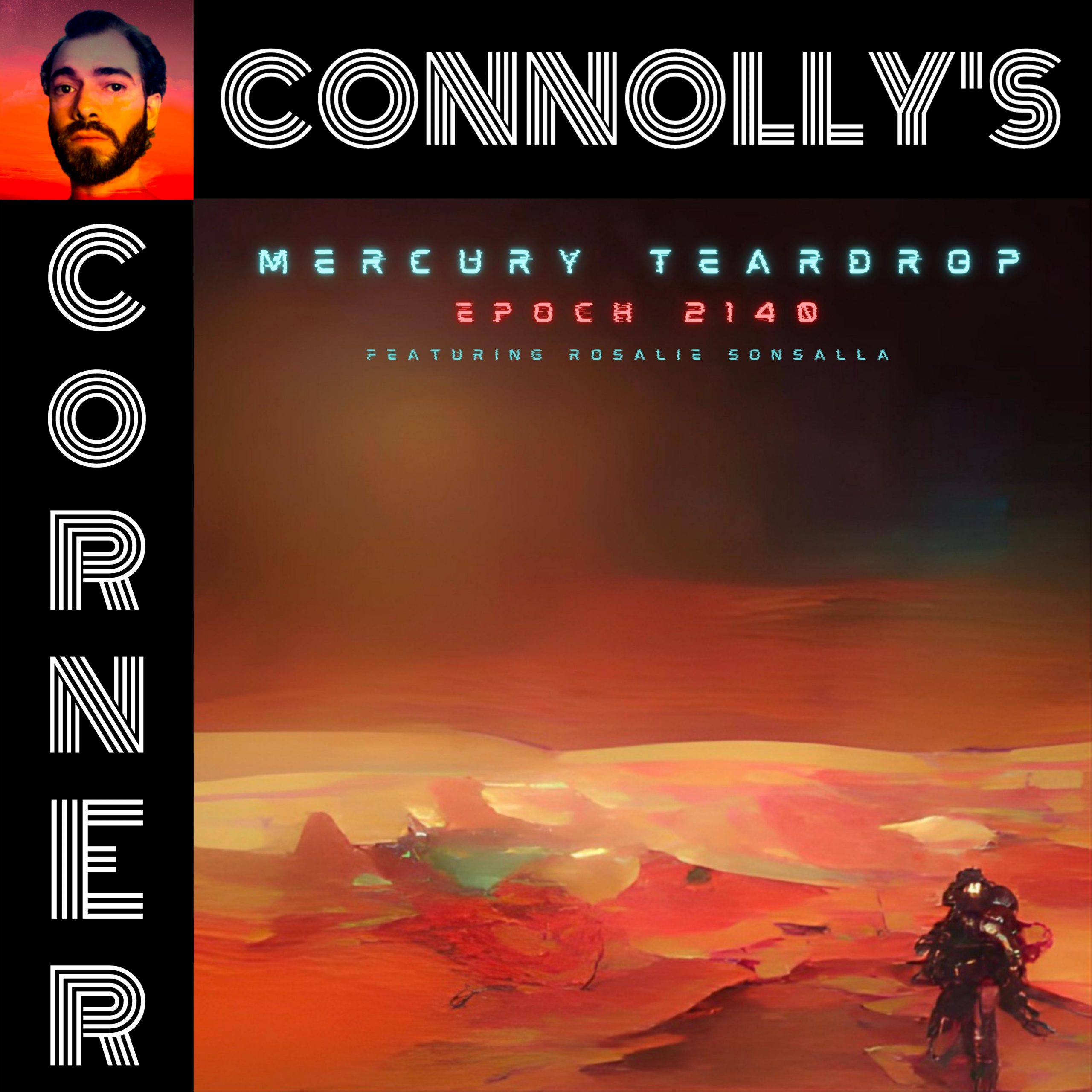 𝗖𝗼𝗻𝗻𝗼𝗹𝗹𝘆’𝘀 𝗖𝗼𝗿𝗻𝗲𝗿 – this week: Epoch 2140 – Mercury Teardrop (feat. Rosalie Sonsalla)