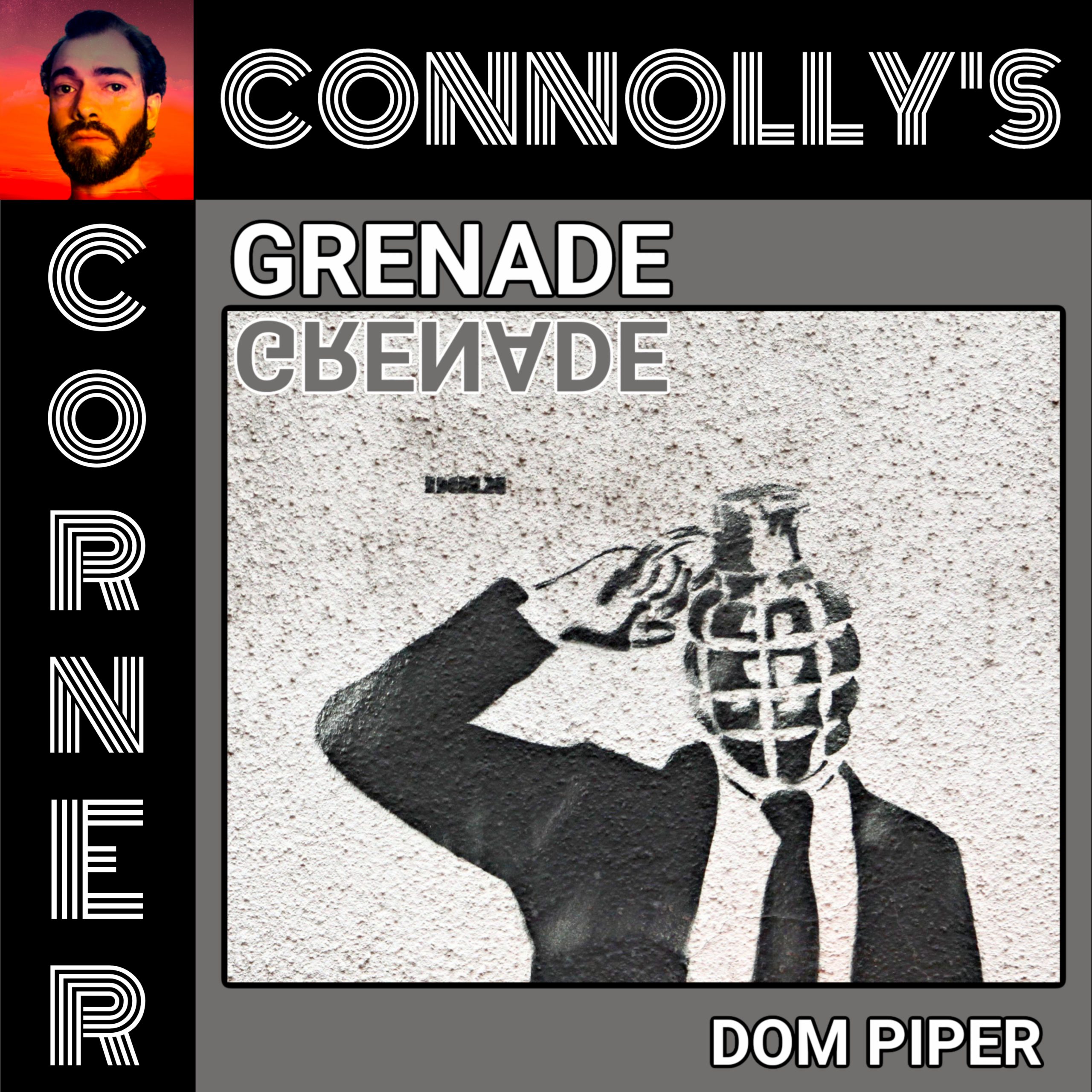 𝗖𝗼𝗻𝗻𝗼𝗹𝗹𝘆’𝘀 𝗖𝗼𝗿𝗻𝗲𝗿 – this week: Grenade – Dom Piper