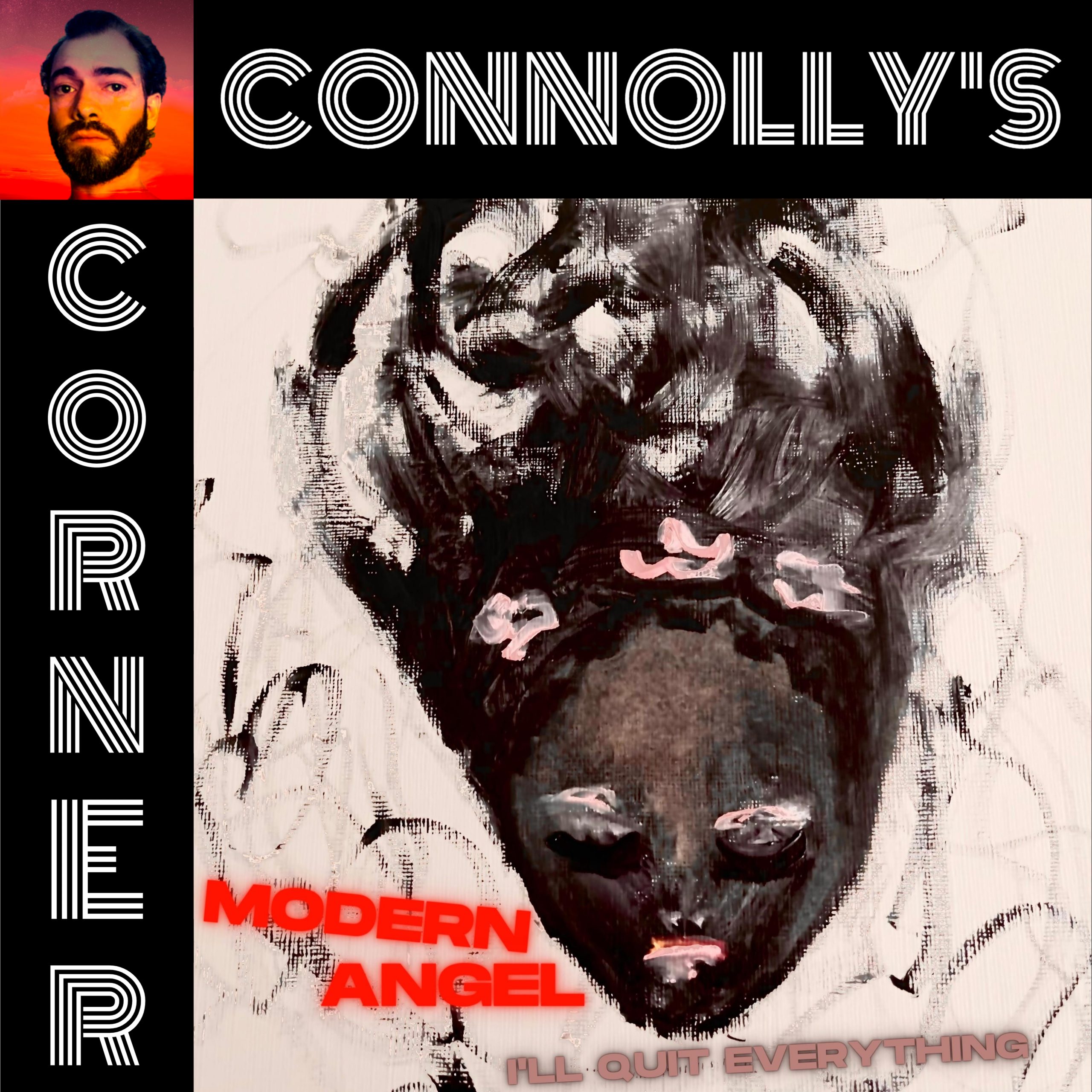 𝗖𝗼𝗻𝗻𝗼𝗹𝗹𝘆’𝘀 𝗖𝗼𝗿𝗻𝗲𝗿 – this week: I’ll Quit Everything – Modern Angel