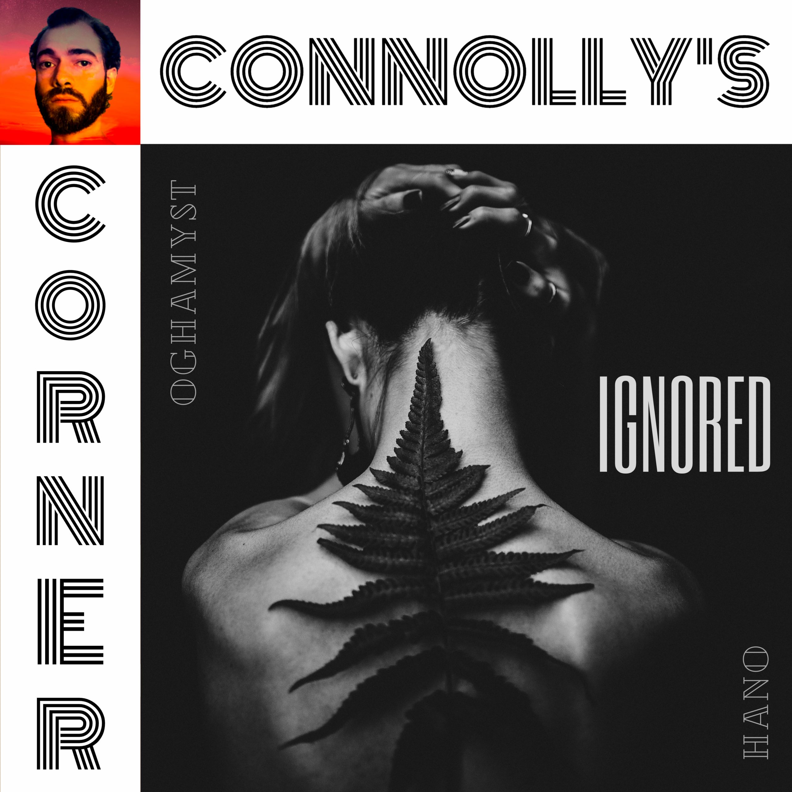 𝗖𝗼𝗻𝗻𝗼𝗹𝗹𝘆’𝘀 𝗖𝗼𝗿𝗻𝗲𝗿 – this week: Ignored – Oghamyst, Hano