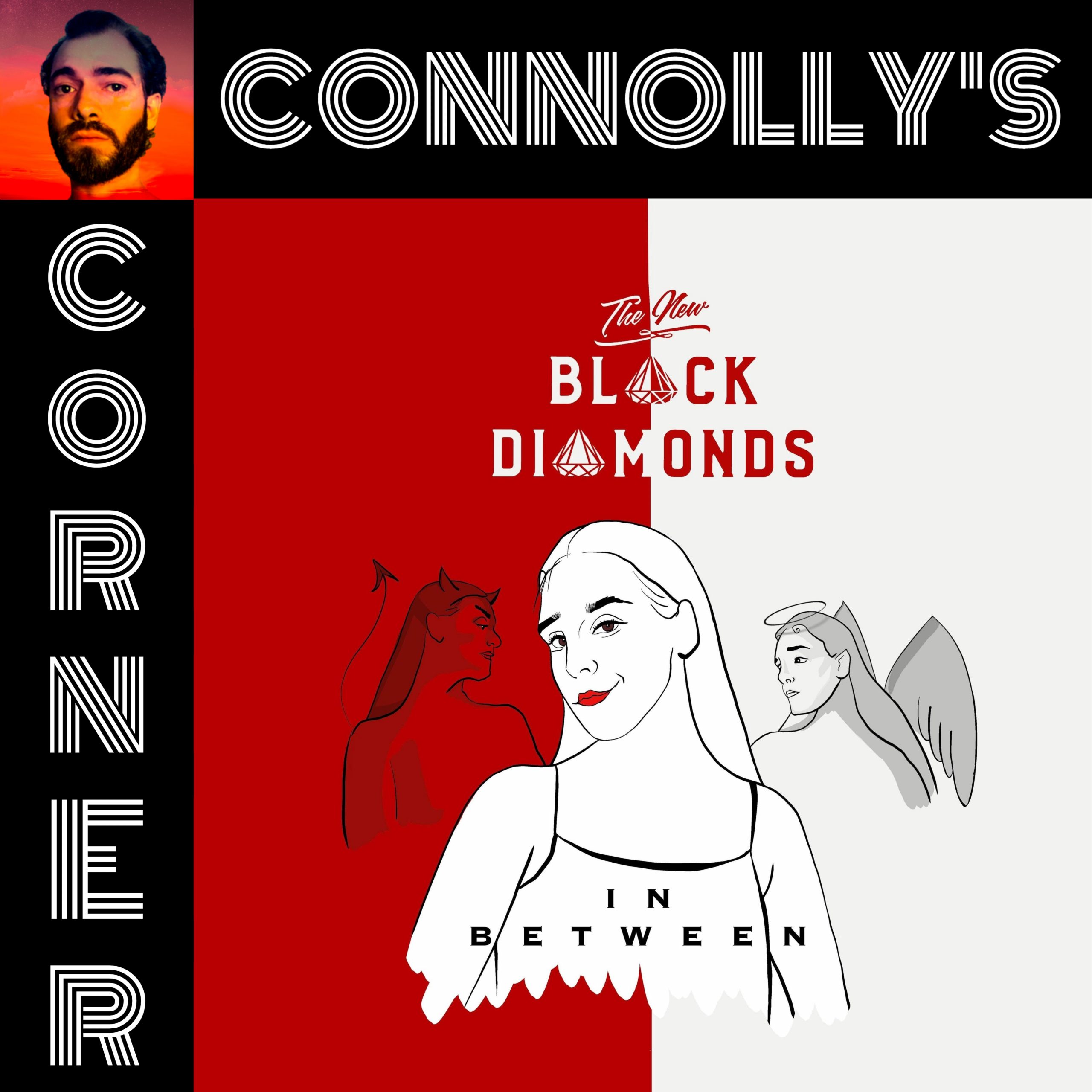 𝗖𝗼𝗻𝗻𝗼𝗹𝗹𝘆’𝘀 𝗖𝗼𝗿𝗻𝗲𝗿 – this week: In Between – The New Black Diamonds