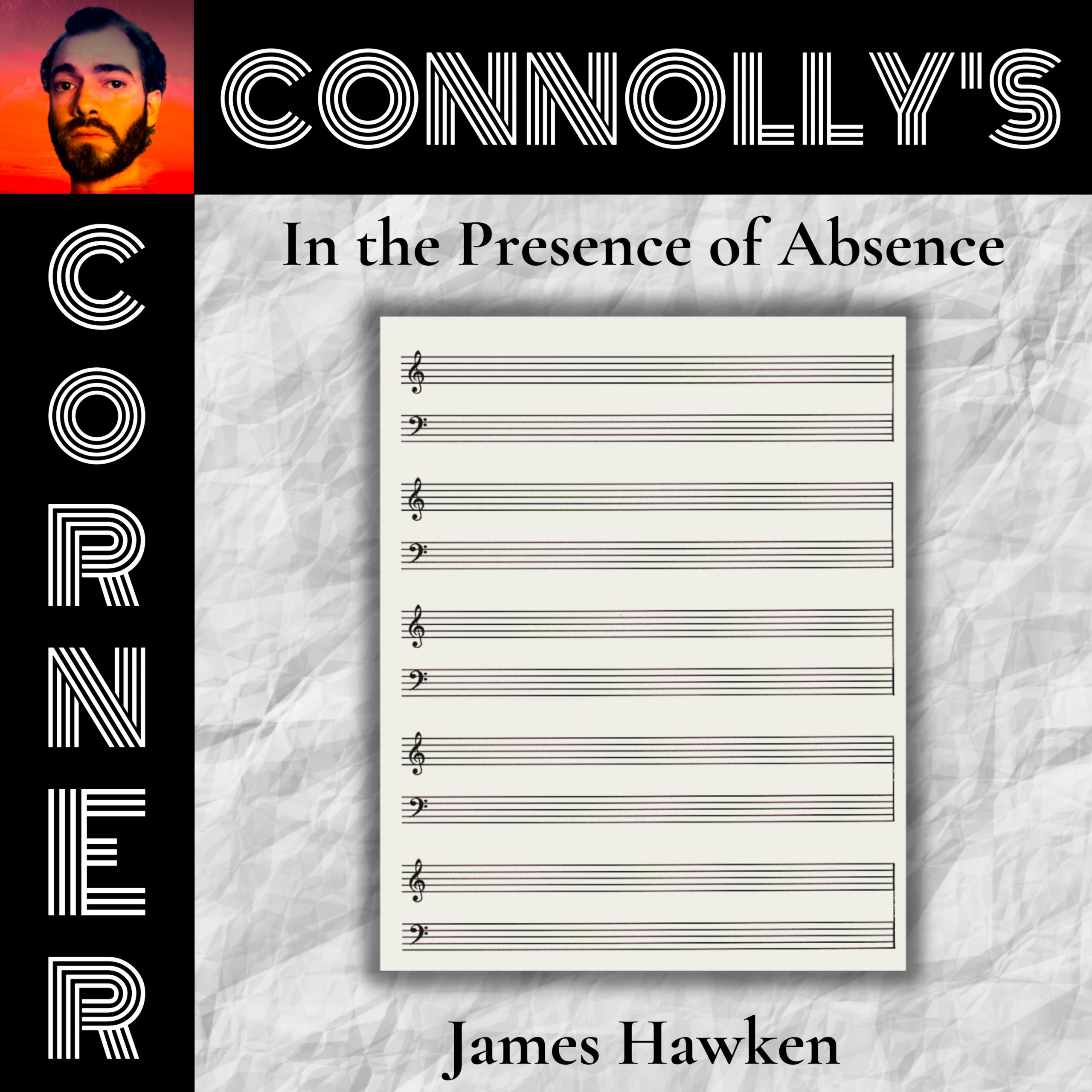 𝗖𝗼𝗻𝗻𝗼𝗹𝗹𝘆’𝘀 𝗖𝗼𝗿𝗻𝗲𝗿 – this week: In the Presence of Absence – James Hawken