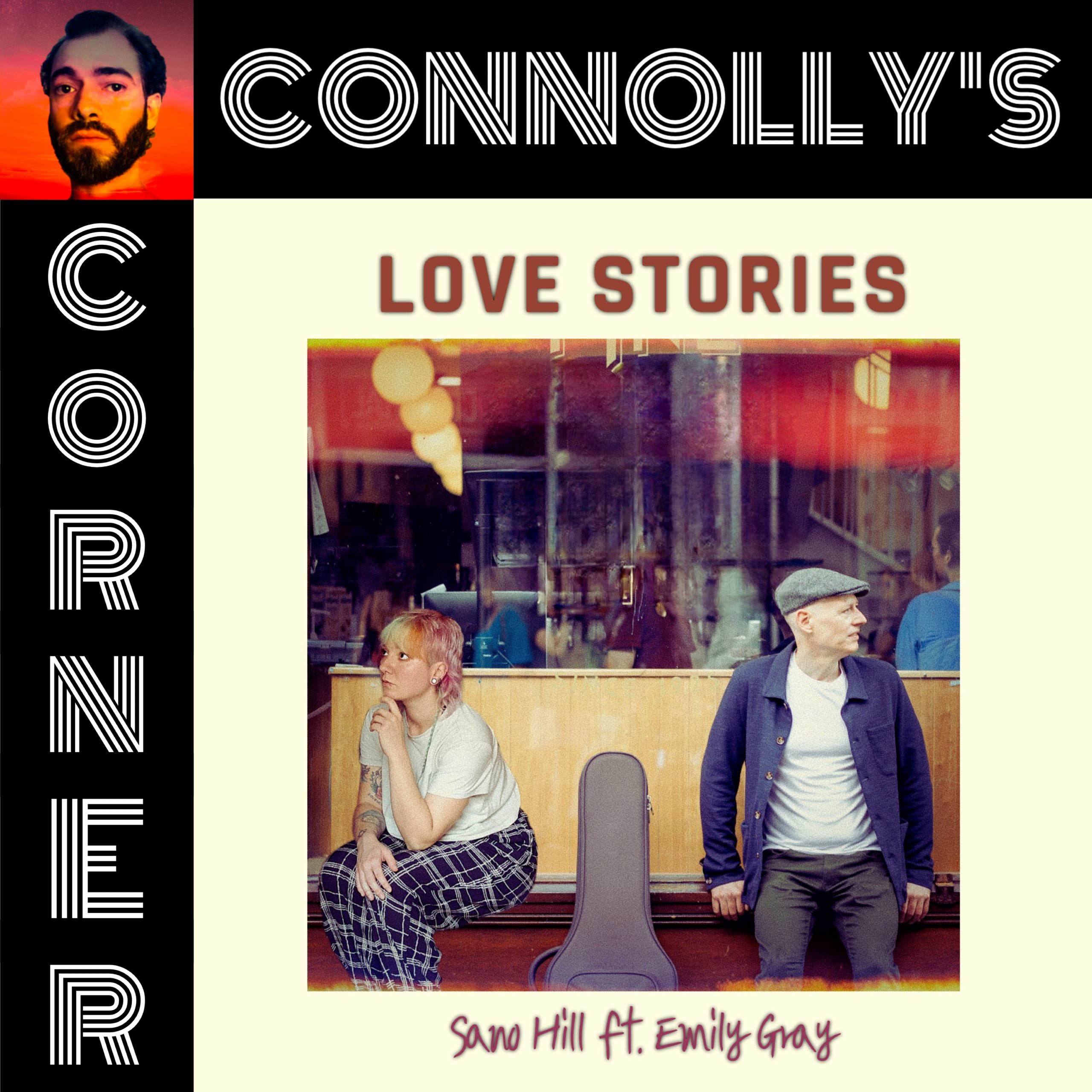 𝗖𝗼𝗻𝗻𝗼𝗹𝗹𝘆’𝘀 𝗖𝗼𝗿𝗻𝗲𝗿 – this week: Love Stories (feat. Emily Gray) – Sano Hill