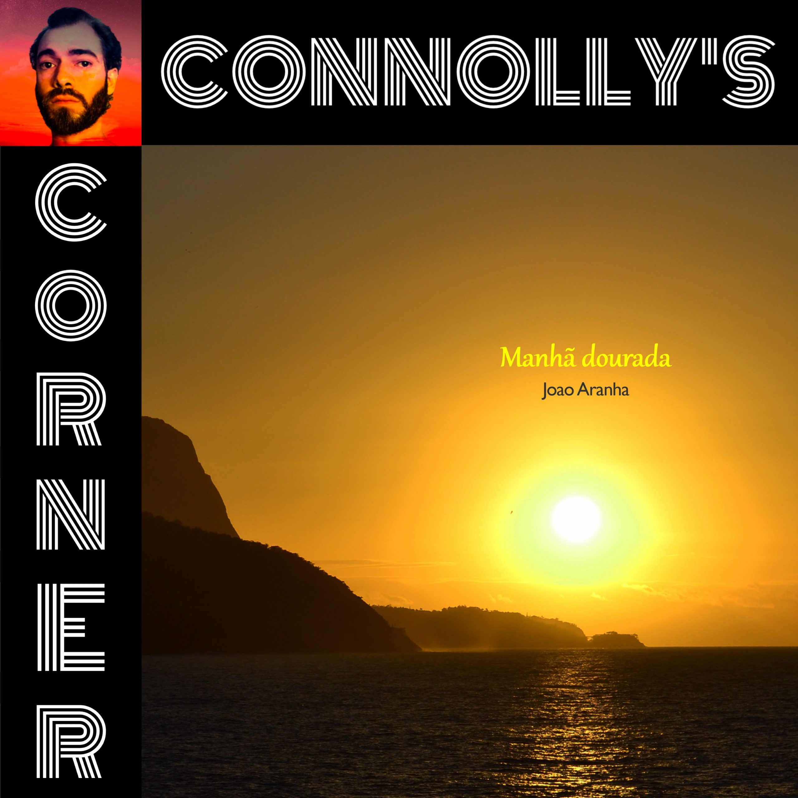 𝗖𝗼𝗻𝗻𝗼𝗹𝗹𝘆’𝘀 𝗖𝗼𝗿𝗻𝗲𝗿 – this week: Manhã Dourada – João Aranha