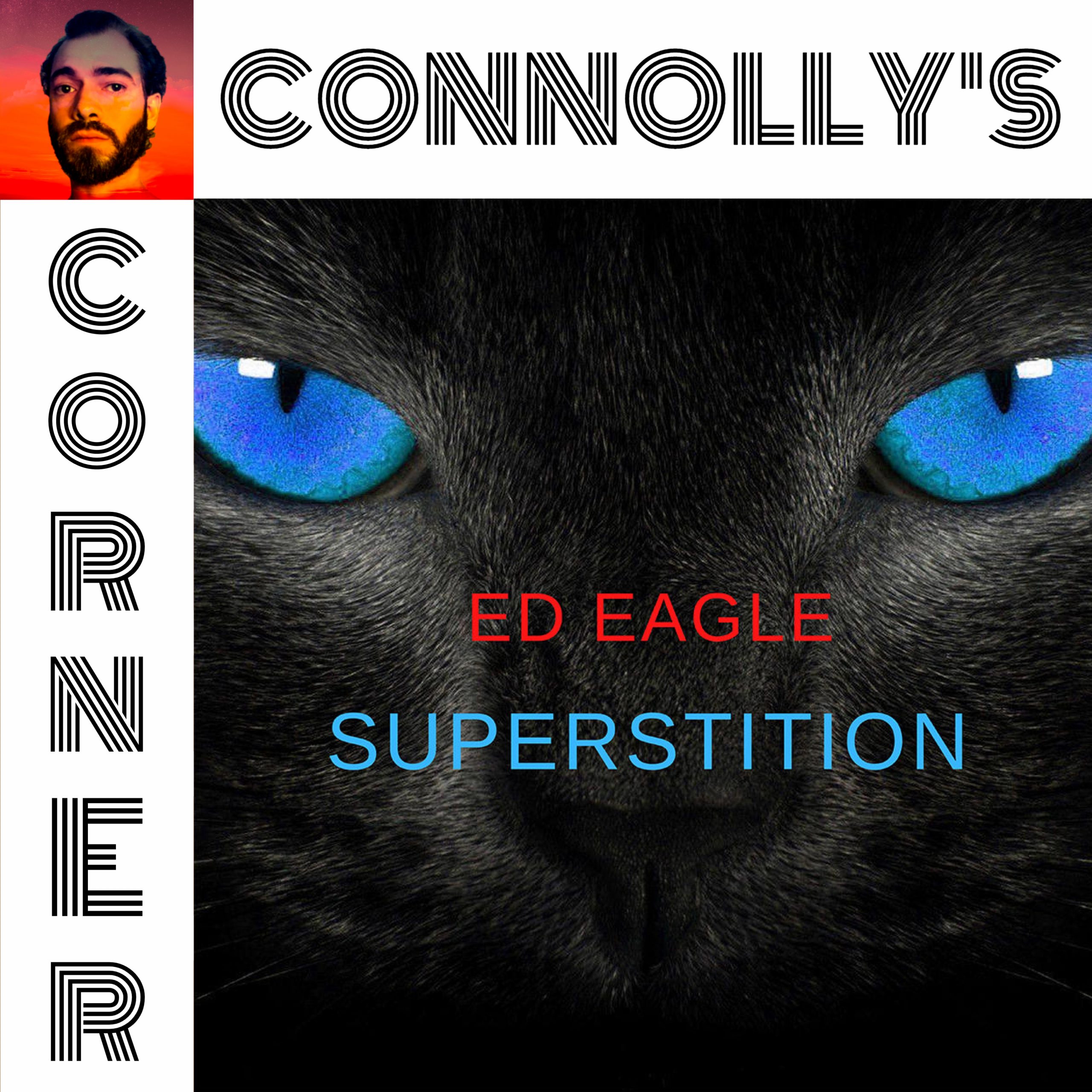 𝗖𝗼𝗻𝗻𝗼𝗹𝗹𝘆’𝘀 𝗖𝗼𝗿𝗻𝗲𝗿 – this week: Superstition – Ed Eagle (feat. Charles Connolly)
