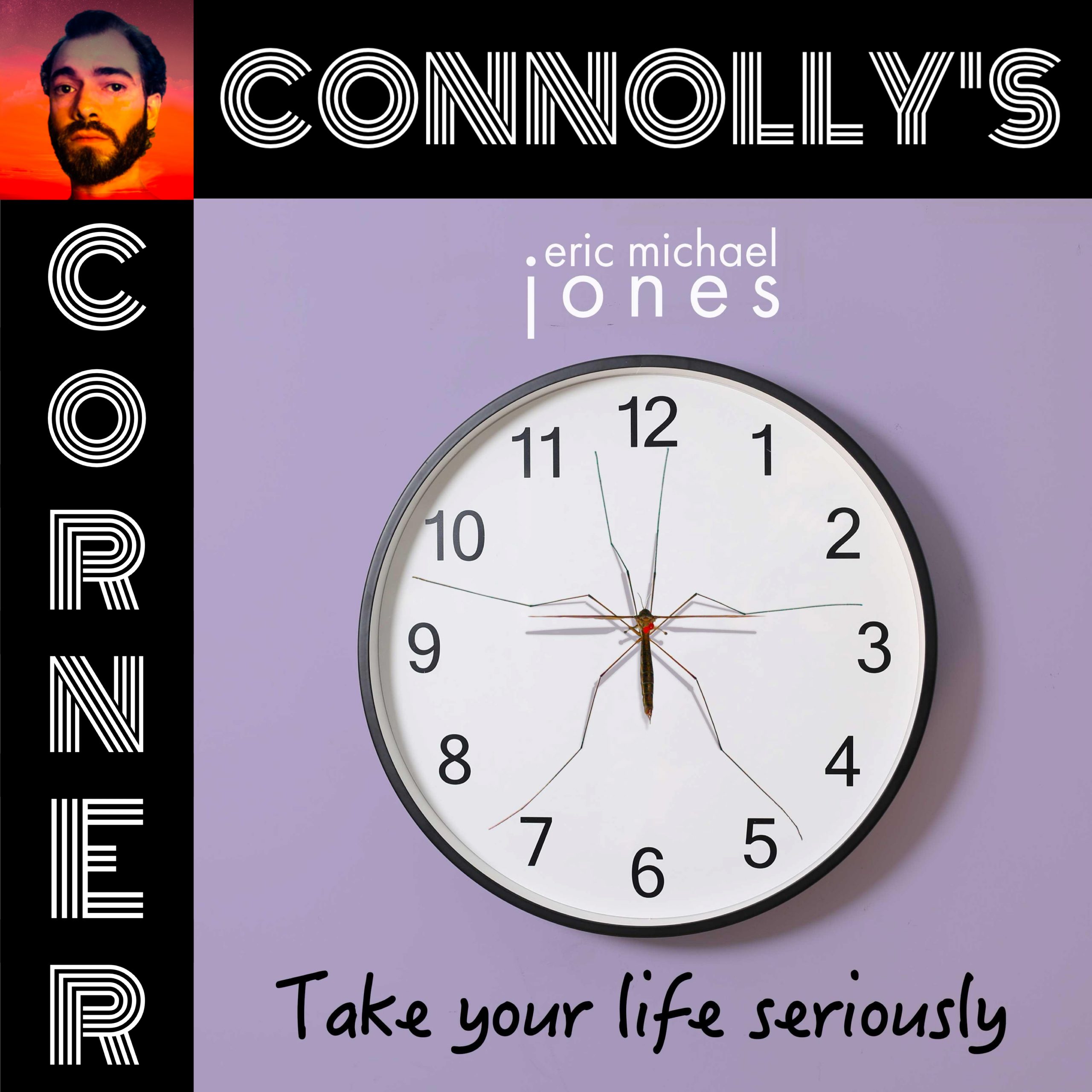 𝗖𝗼𝗻𝗻𝗼𝗹𝗹𝘆’𝘀 𝗖𝗼𝗿𝗻𝗲𝗿 – this week: Take Your Life Seriously – Eric Michael Jones