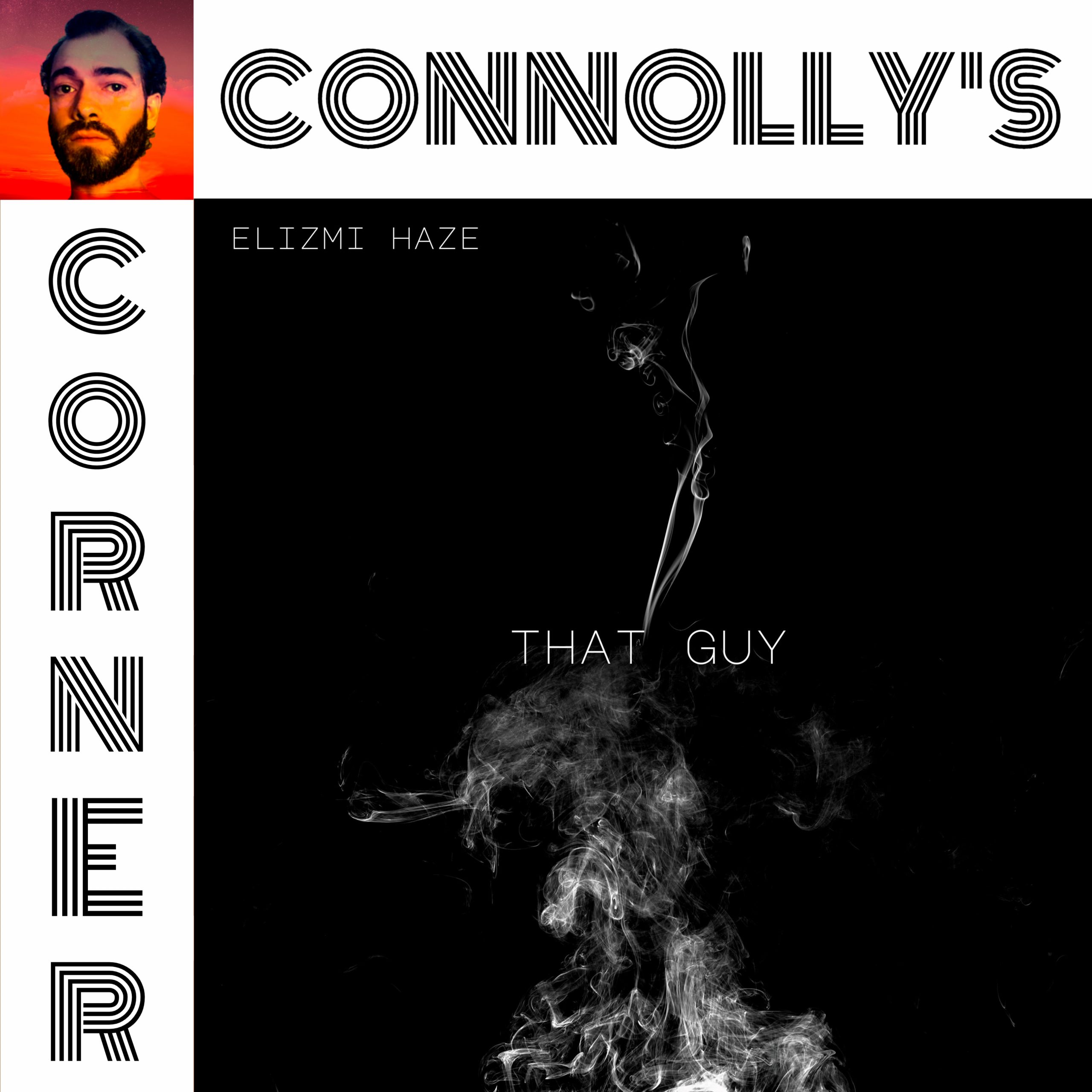 𝗖𝗼𝗻𝗻𝗼𝗹𝗹𝘆’𝘀 𝗖𝗼𝗿𝗻𝗲𝗿 – this week: That Guy – Elizmi Haze