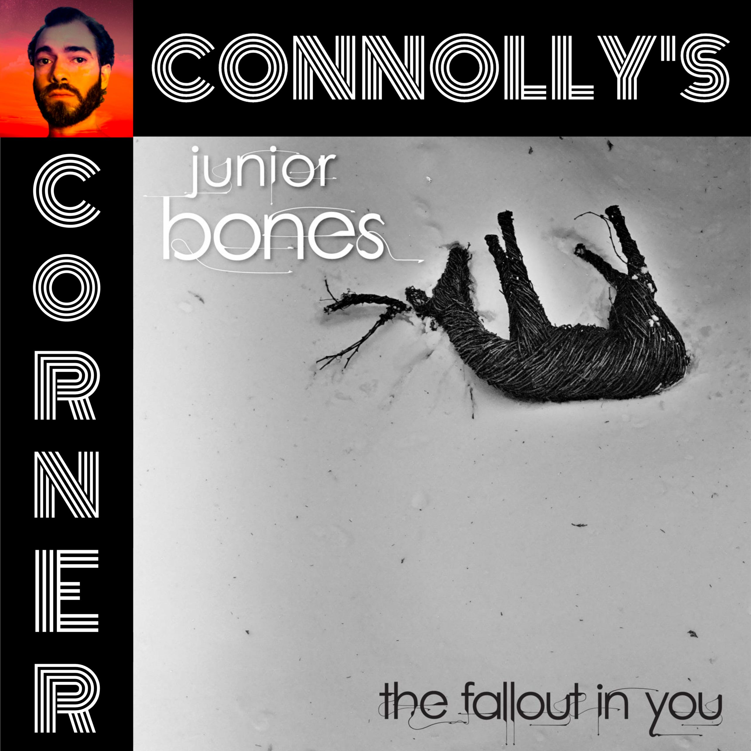 𝗖𝗼𝗻𝗻𝗼𝗹𝗹𝘆’𝘀 𝗖𝗼𝗿𝗻𝗲𝗿 – this week: The Fallout in You – Junior Bones