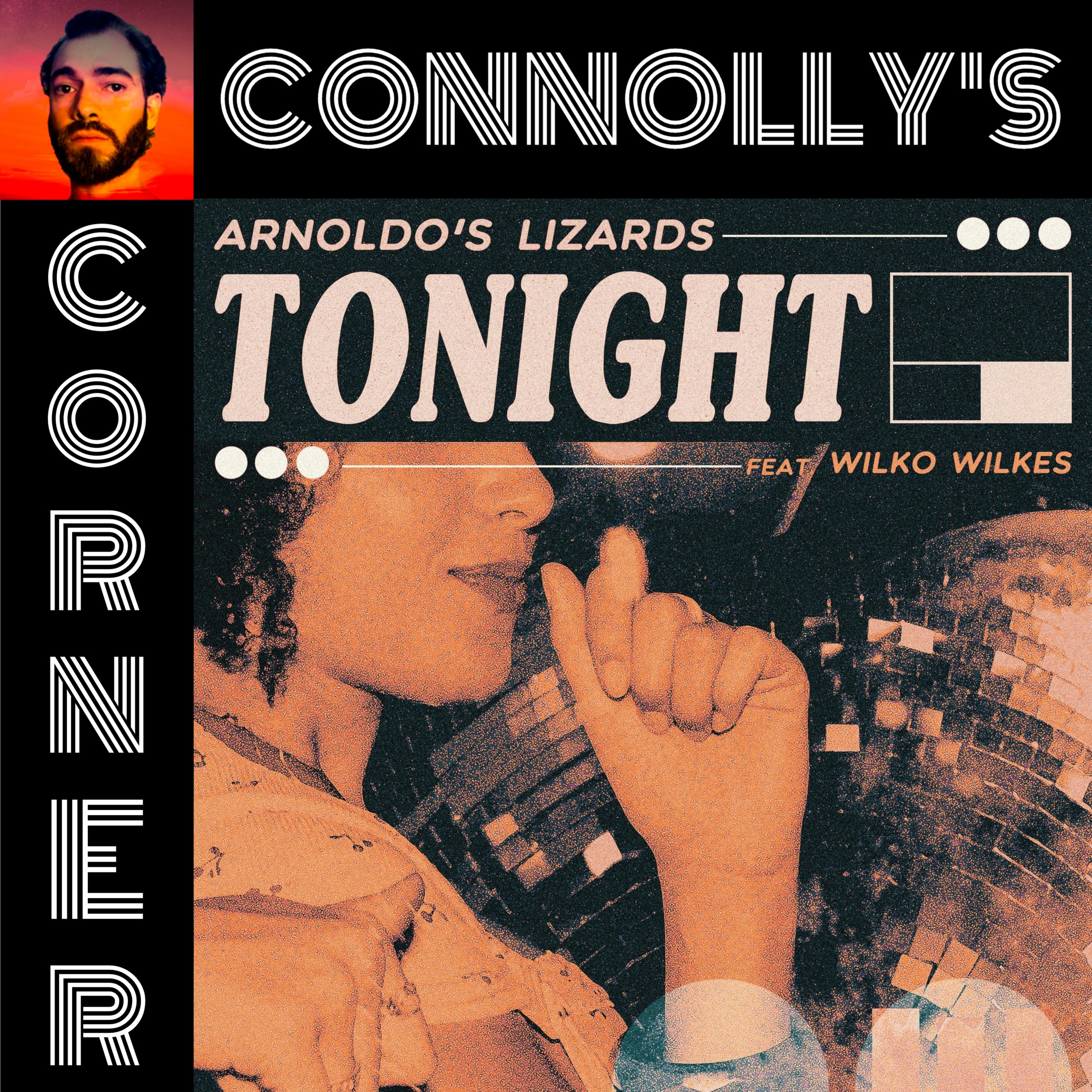 𝗖𝗼𝗻𝗻𝗼𝗹𝗹𝘆’𝘀 𝗖𝗼𝗿𝗻𝗲𝗿 – this week: Tonight – Arnoldo’s Lizards, Wilko Wilkes