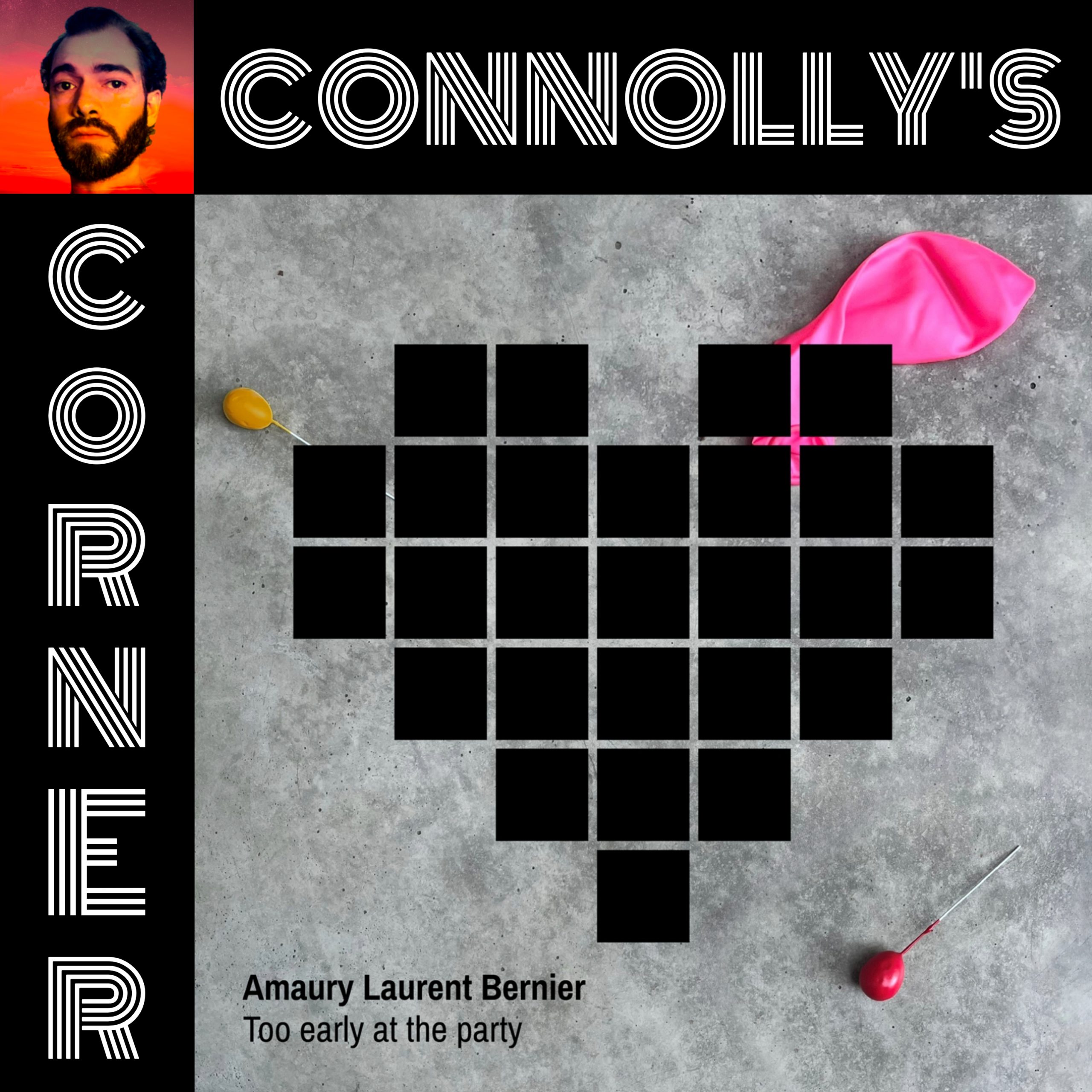 𝗖𝗼𝗻𝗻𝗼𝗹𝗹𝘆’𝘀 𝗖𝗼𝗿𝗻𝗲𝗿 – this week: Too Early At The Party – Amaury Laurent Bernier