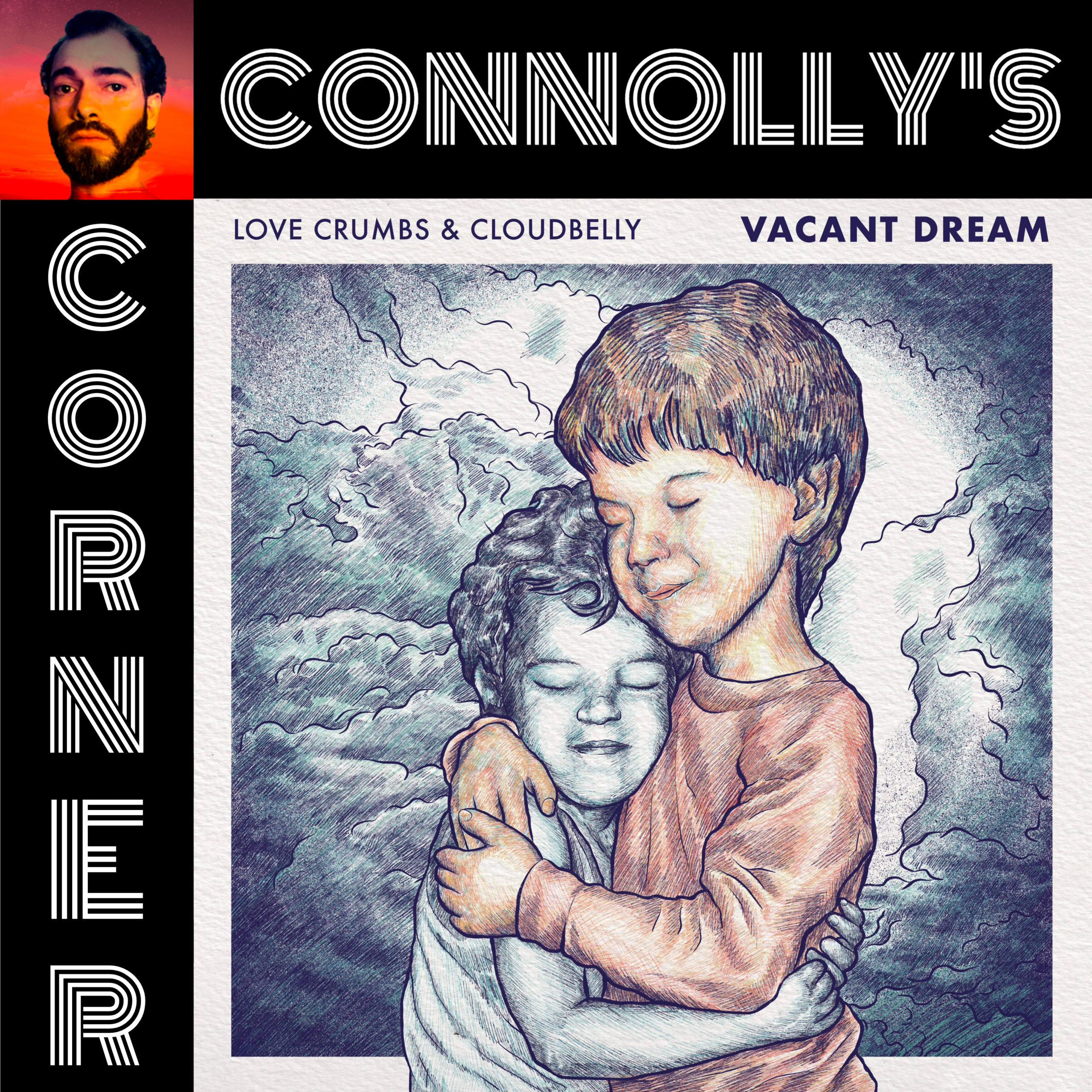 𝗖𝗼𝗻𝗻𝗼𝗹𝗹𝘆’𝘀 𝗖𝗼𝗿𝗻𝗲𝗿 – this week: Vacant Dream – Love Crumbs, Cloudbelly