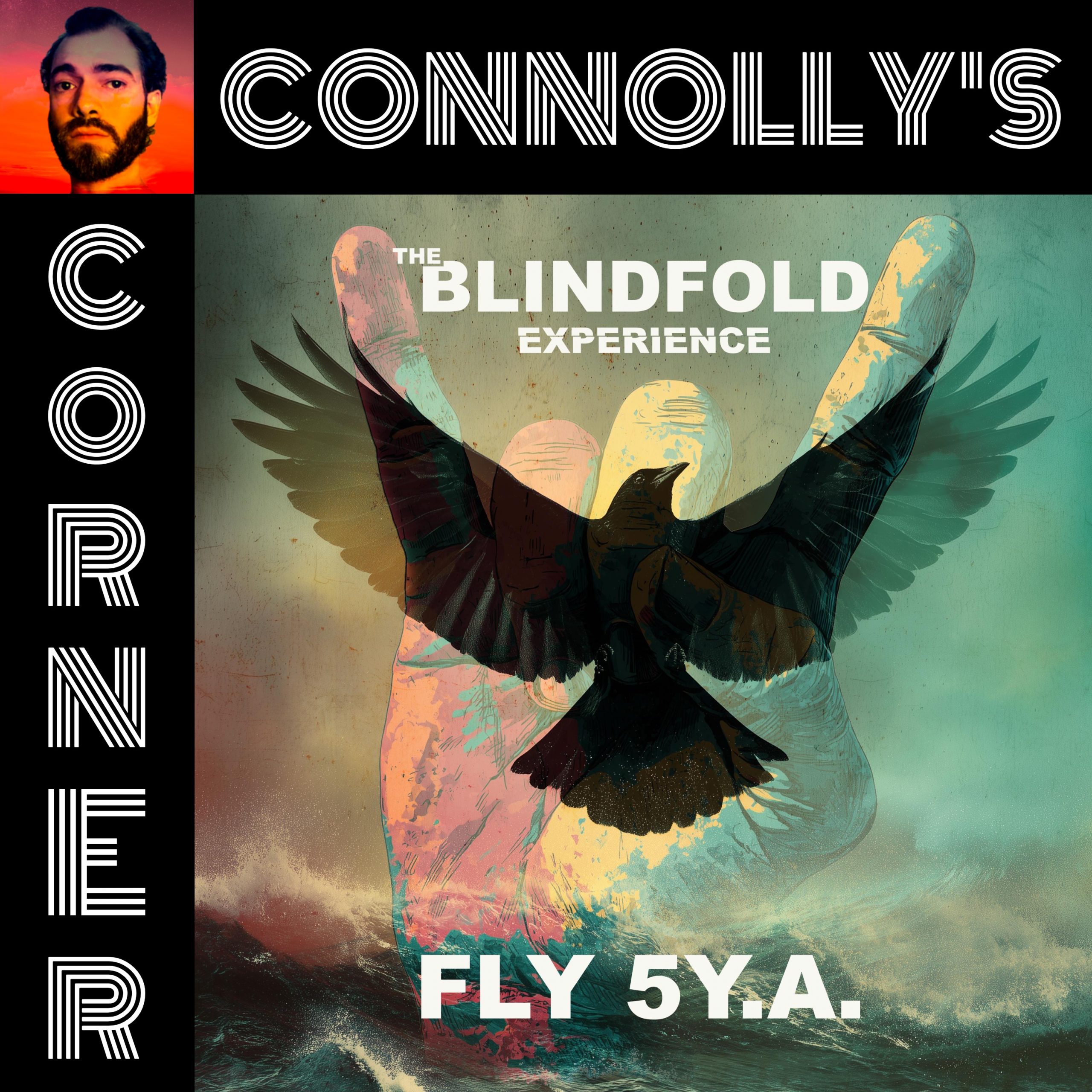 𝗖𝗼𝗻𝗻𝗼𝗹𝗹𝘆’𝘀 𝗖𝗼𝗿𝗻𝗲𝗿 – this week: Fly 5Y.A. – The Blindfold Experience