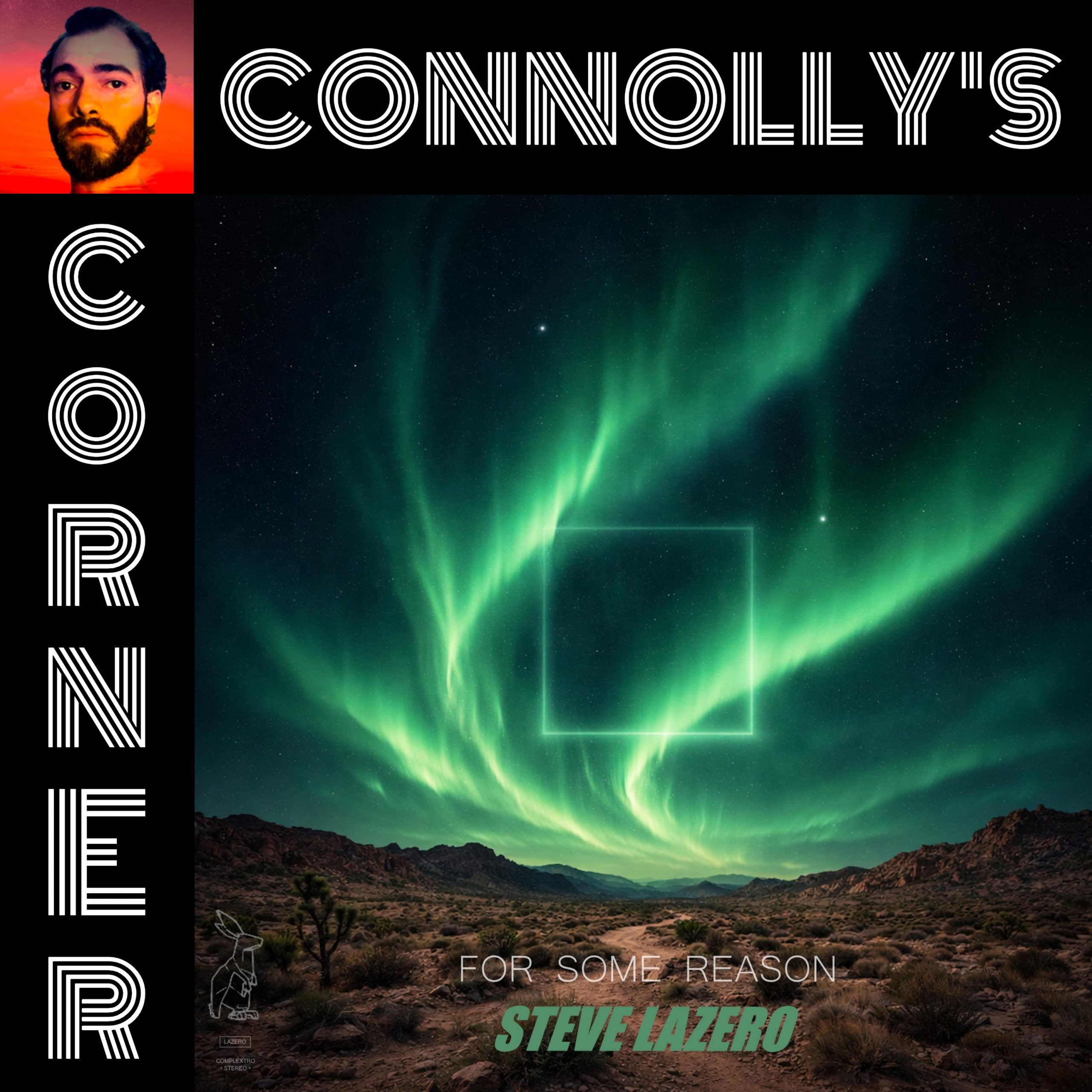 𝗖𝗼𝗻𝗻𝗼𝗹𝗹𝘆’𝘀 𝗖𝗼𝗿𝗻𝗲𝗿 – this week: For Some Reason – Steve Lazero